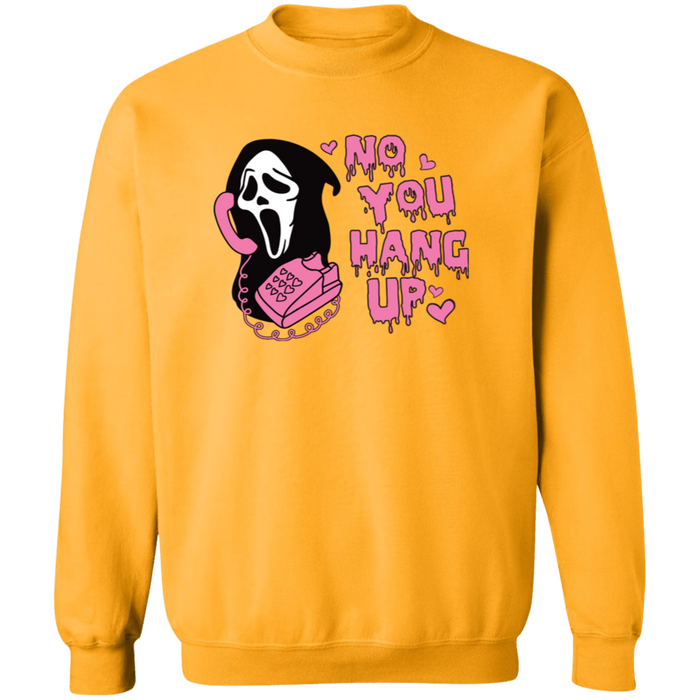 No You Hang Up Sweatshirt