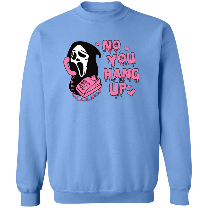 No You Hang Up Sweatshirt