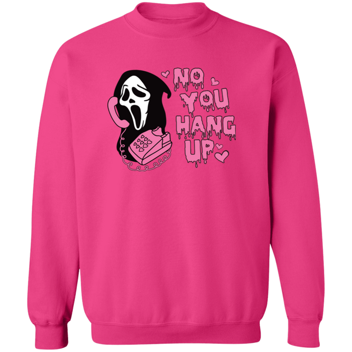 No You Hang Up Sweatshirt