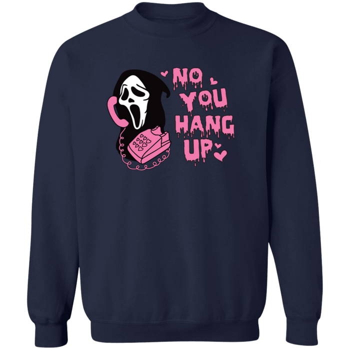 No You Hang Up Sweatshirt
