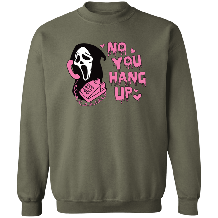 No You Hang Up Sweatshirt