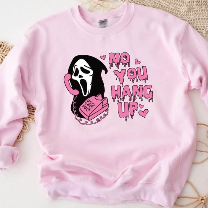 No You Hang Up Sweatshirt