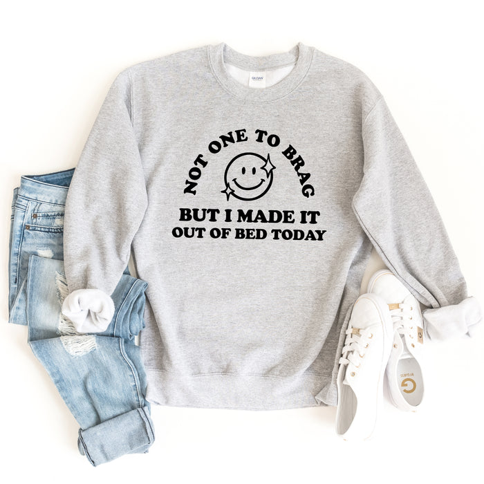 Made It Out Of Bed Today Sweatshirt