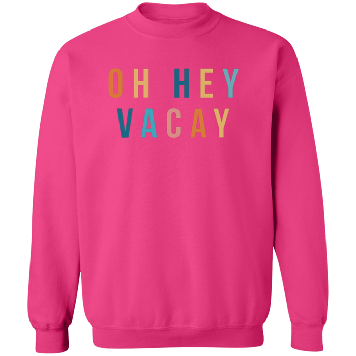 Oh Hey Vacay Sweatshirt