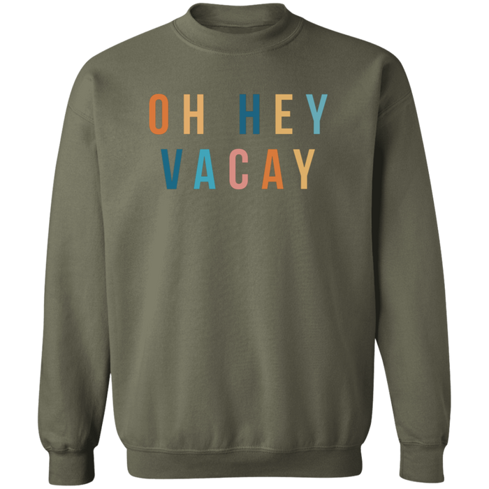 Oh Hey Vacay Sweatshirt