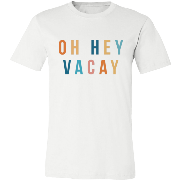 Oh Hey Vacay T-Shirt