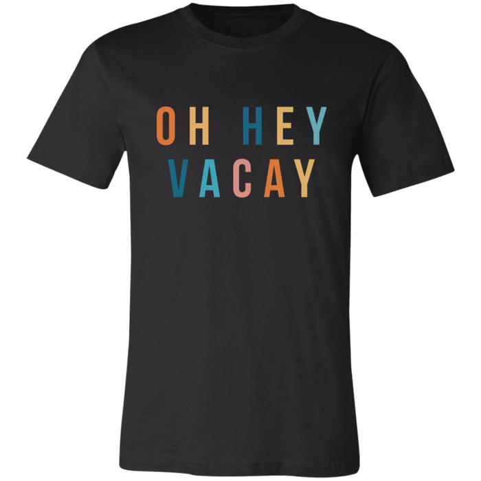 Oh Hey Vacay T-Shirt