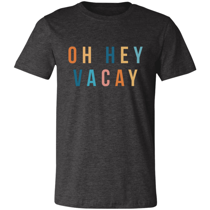 Oh Hey Vacay T-Shirt