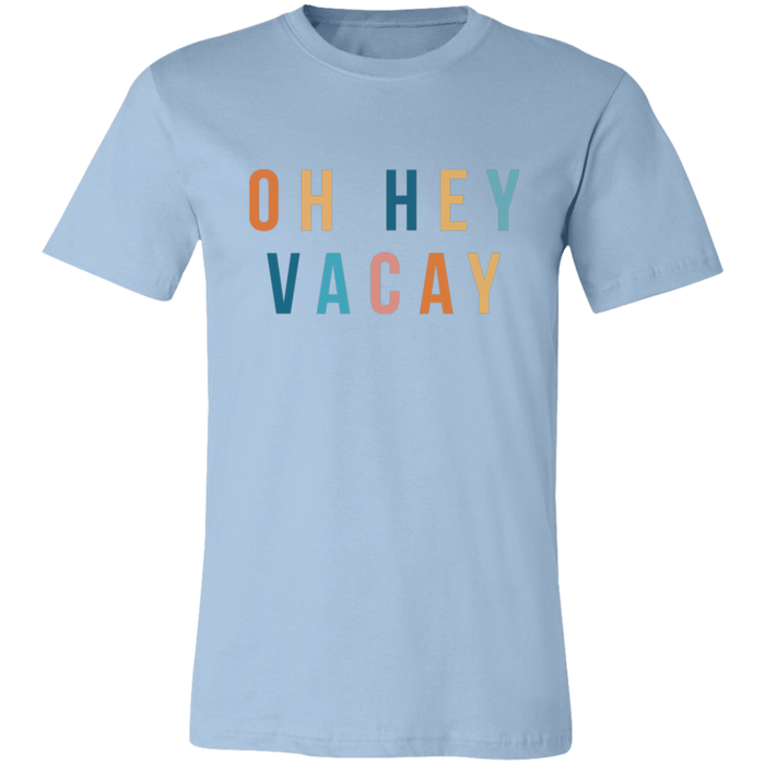Oh Hey Vacay T-Shirt