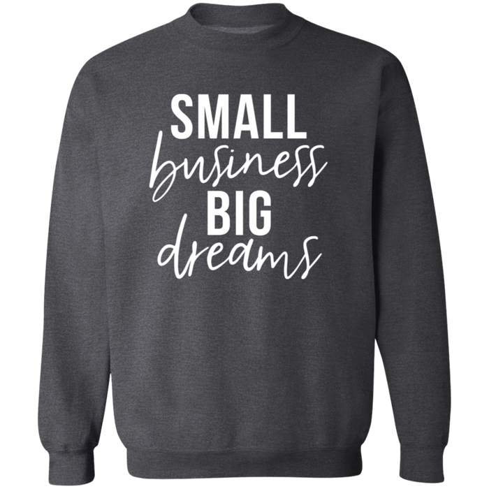 Small Business Big Dreams Sweatshirt