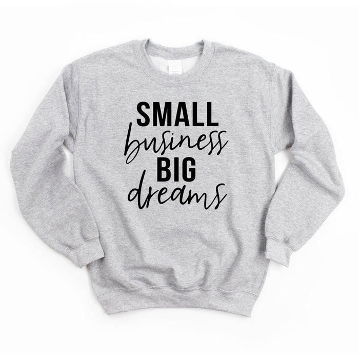 Small Business Big Dreams Sweatshirt