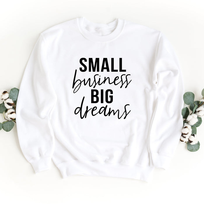 Small Business Big Dreams Sweatshirt