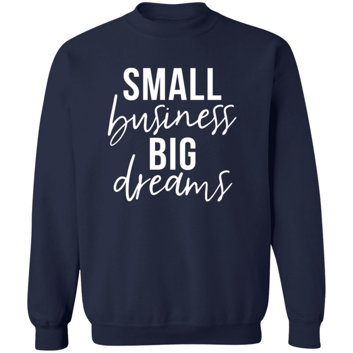 Small Business Big Dreams Sweatshirt