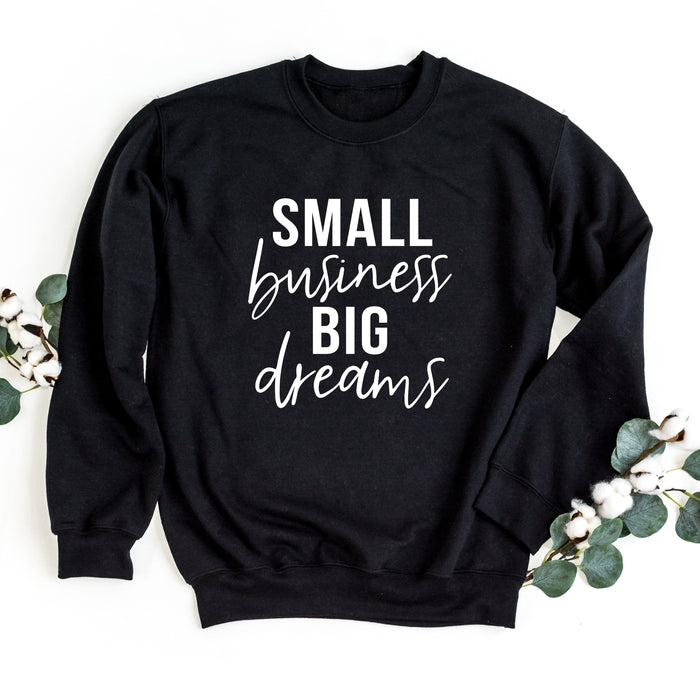 Small Business Big Dreams Sweatshirt