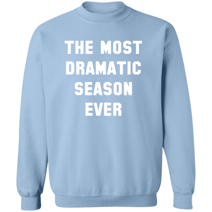 The Most Dramatic Season Ever Sweatshirt