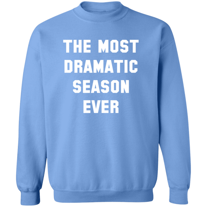 The Most Dramatic Season Ever Sweatshirt