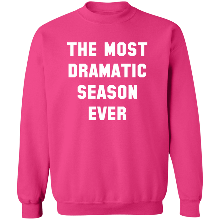 The Most Dramatic Season Ever Sweatshirt