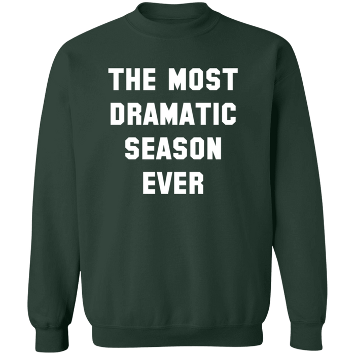 The Most Dramatic Season Ever Sweatshirt