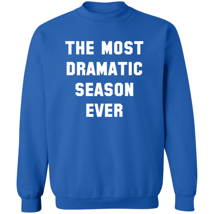 The Most Dramatic Season Ever Sweatshirt