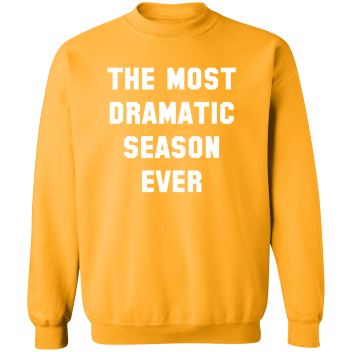 The Most Dramatic Season Ever Sweatshirt