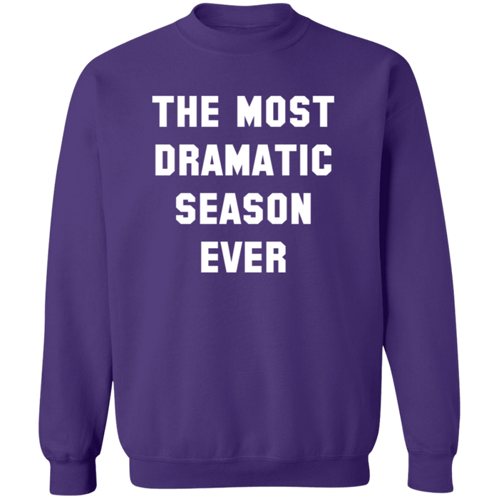 The Most Dramatic Season Ever Sweatshirt