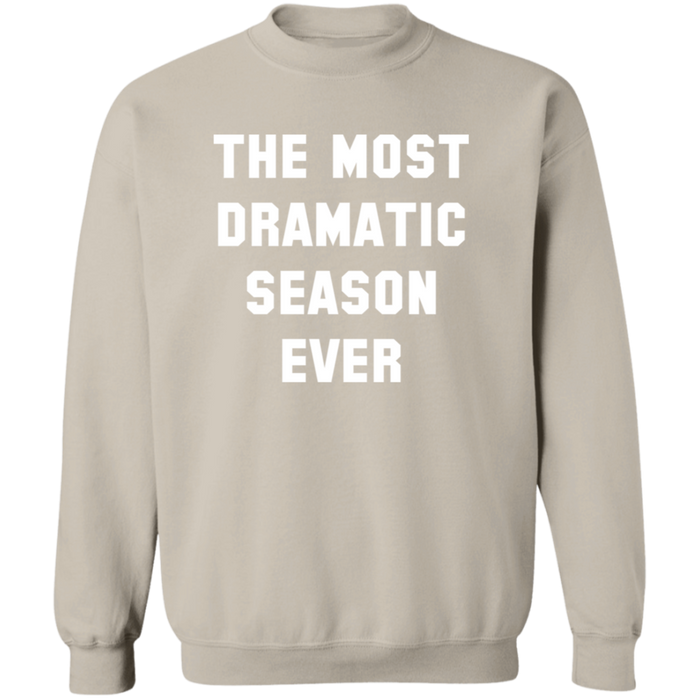 The Most Dramatic Season Ever Sweatshirt