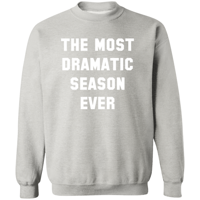 The Most Dramatic Season Ever Sweatshirt