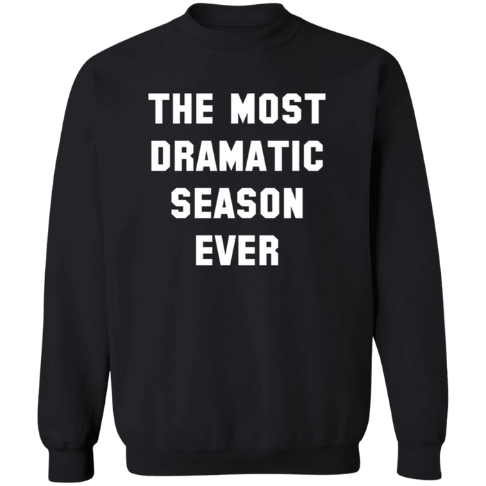 The Most Dramatic Season Ever Sweatshirt