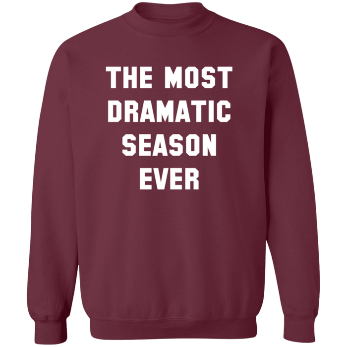 The Most Dramatic Season Ever Sweatshirt