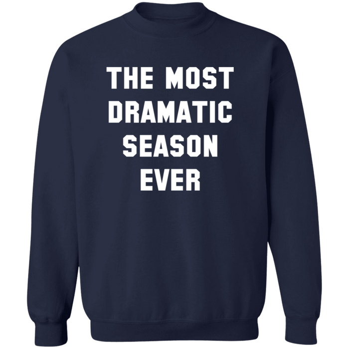 The Most Dramatic Season Ever Sweatshirt