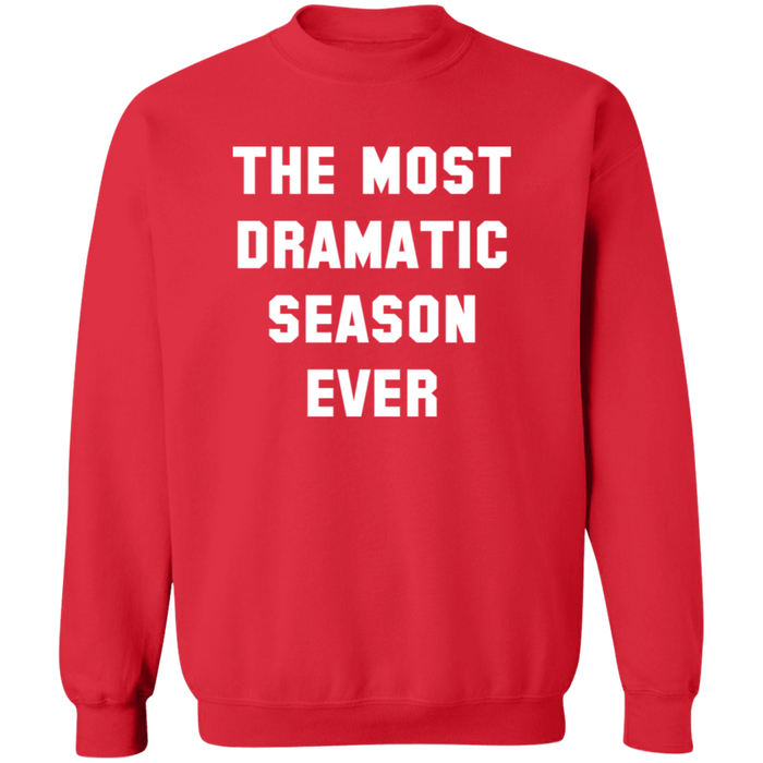 The Most Dramatic Season Ever Sweatshirt