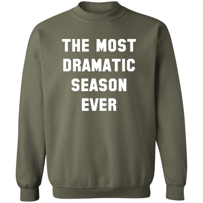 The Most Dramatic Season Ever Sweatshirt
