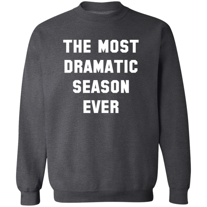 The Most Dramatic Season Ever Sweatshirt