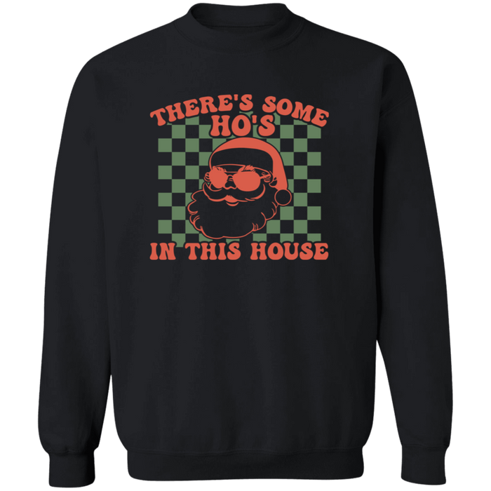 There's Some Ho's In This House Sweatshirt