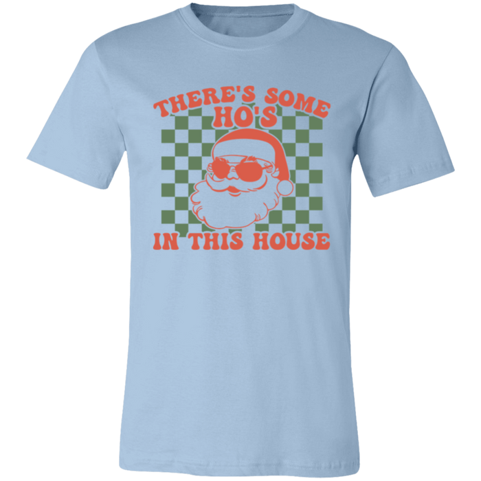 There's Some Ho's in This House T-Shirt
