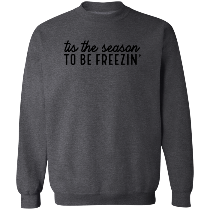 Tis The Season To Be Freezin Sweatshirt