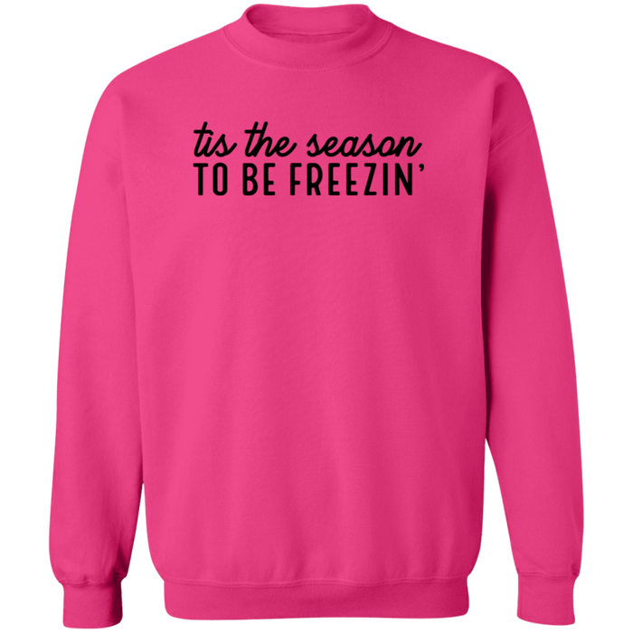 Tis The Season To Be Freezin Sweatshirt
