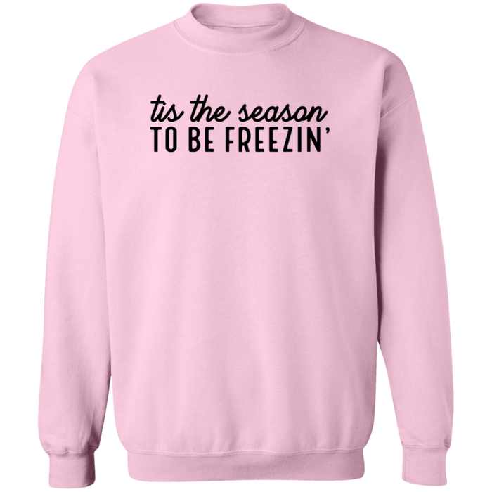 Tis The Season To Be Freezin Sweatshirt