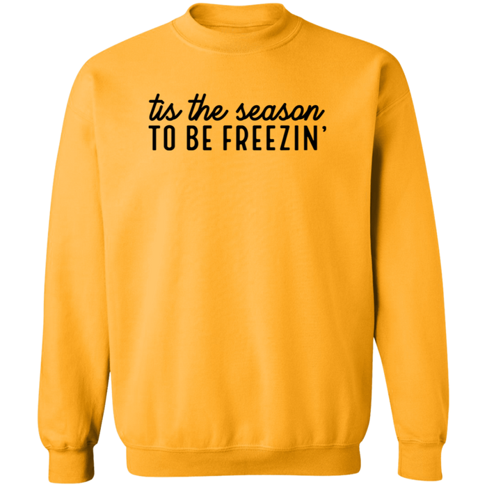 Tis The Season To Be Freezin Sweatshirt