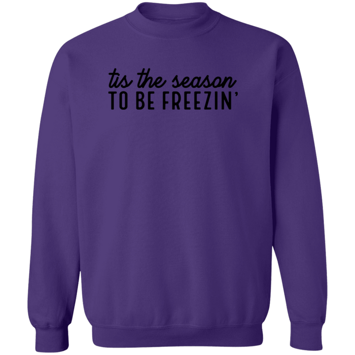 Tis The Season To Be Freezin Sweatshirt