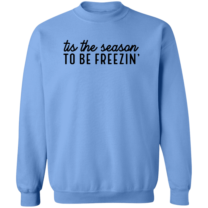 Tis The Season To Be Freezin Sweatshirt