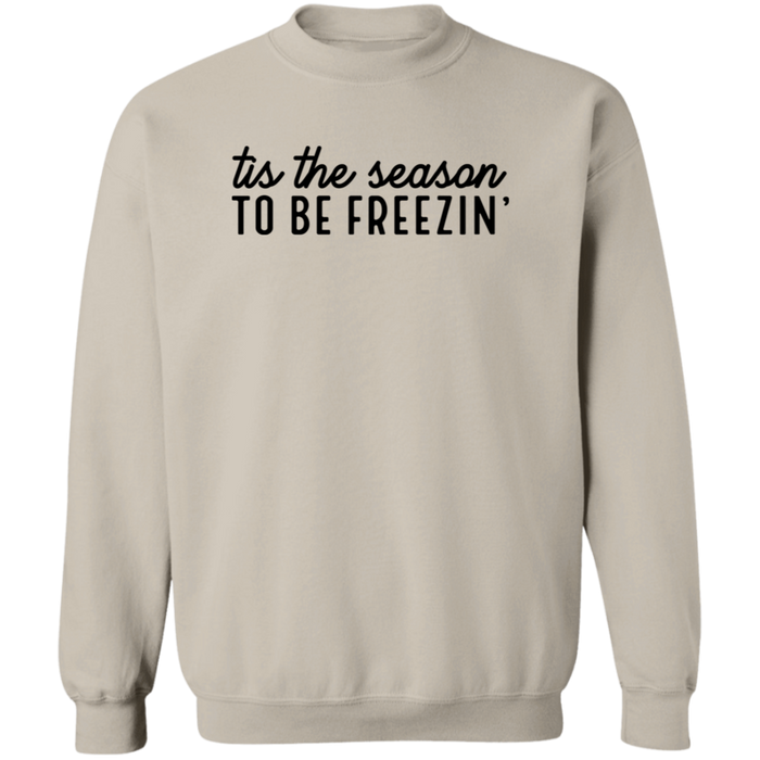 Tis The Season To Be Freezin Sweatshirt