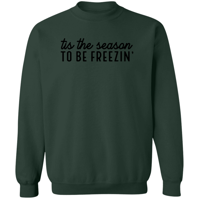 Tis The Season To Be Freezin Sweatshirt
