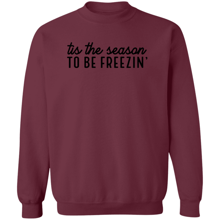 Tis The Season To Be Freezin Sweatshirt