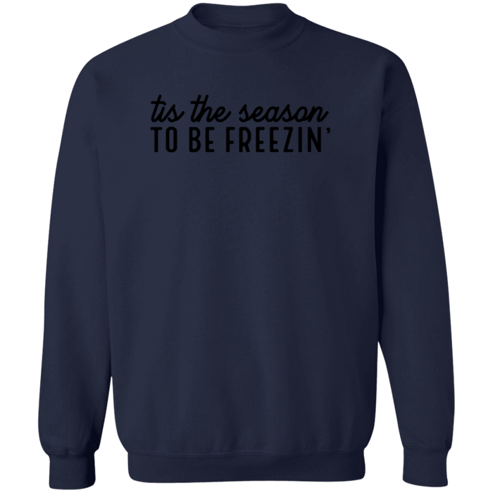 Tis The Season To Be Freezin Sweatshirt