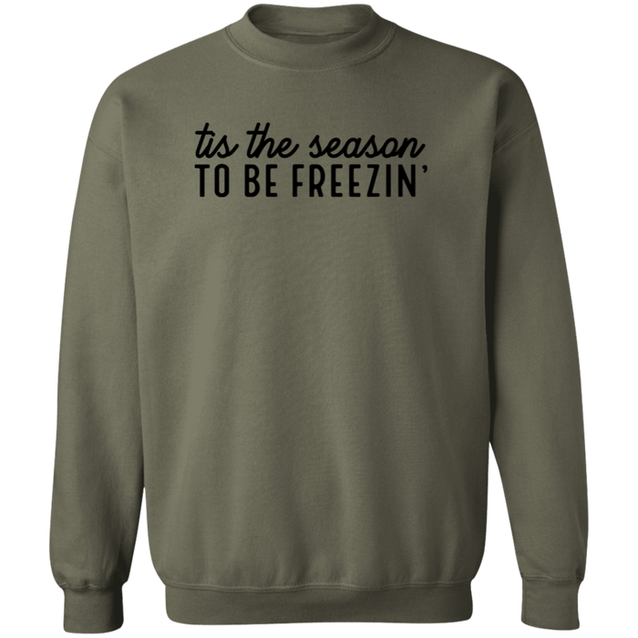 Tis The Season To Be Freezin Sweatshirt