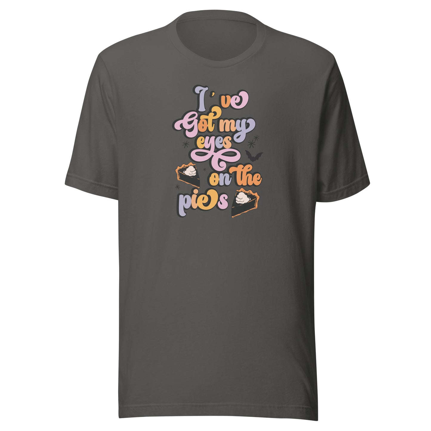 I've Got My Eyes On The Pies T-Shirt
