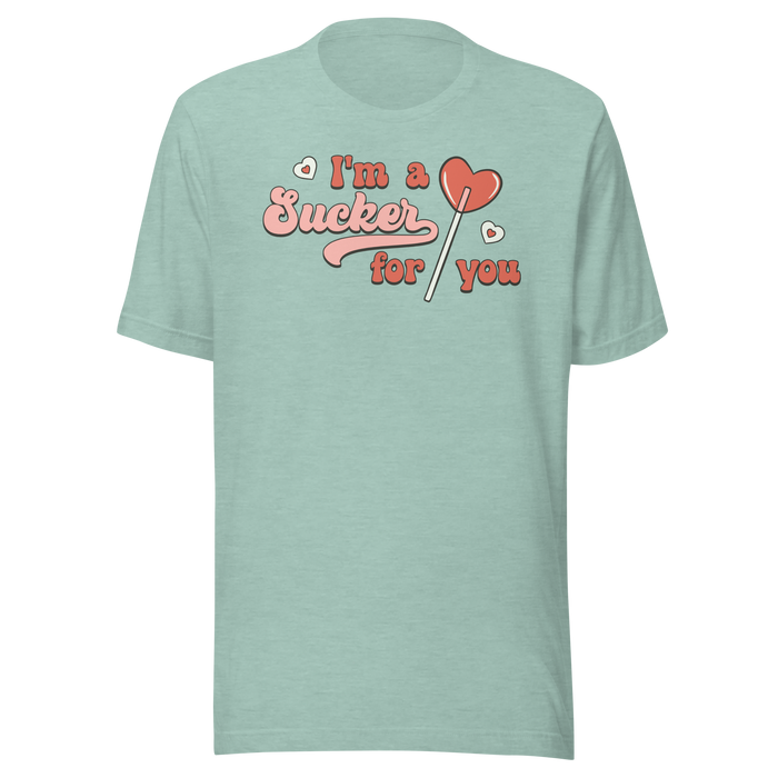I'm A Sucker For You T-Shirt