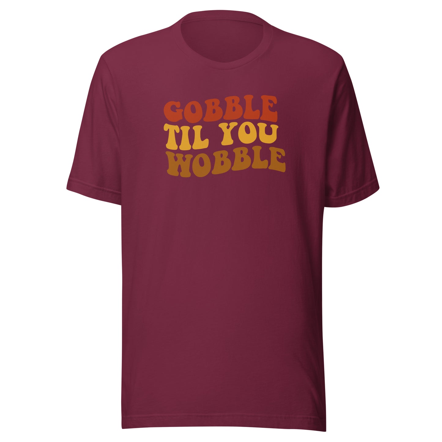 Gobble Til You Wobble Text T-Shirt