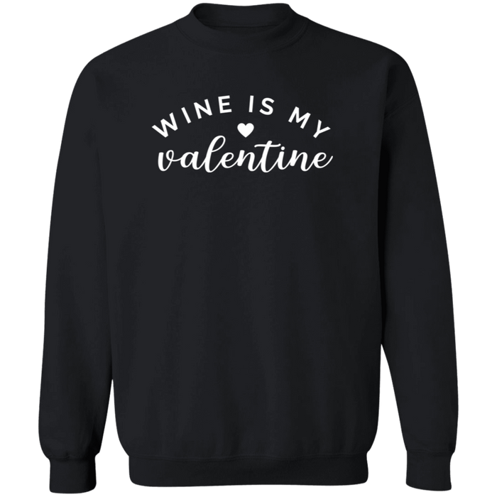 Wine Is My Valentine Sweatshirt